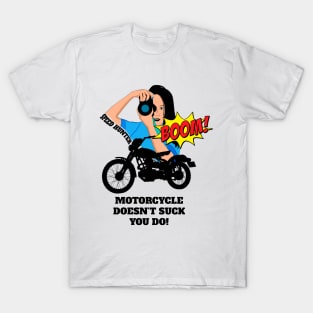 Motorcycle Doesn't Suck You Do T-Shirt